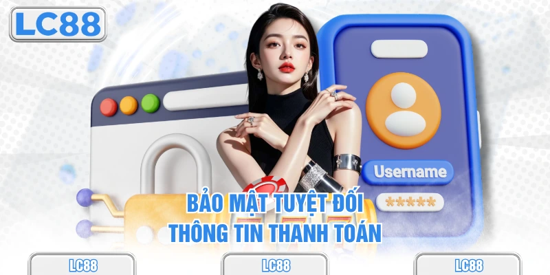 Bảo mật tuyệt đối thông tin thanh toán
