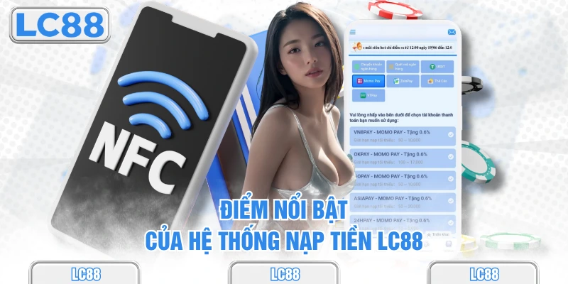 Điểm nổi bật của hệ thống nạp tiền lc88