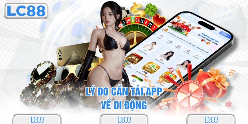 Lý do cần tải app về di động
