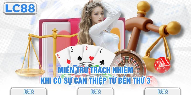 Miễn trừ trách nhiệm khi có sự can thiệp từ bên thứ 3